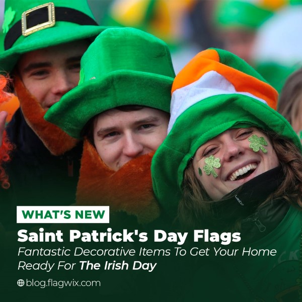 Saint Patrick’s Day Flags – Fantastic Decorative Items To – Flagwix