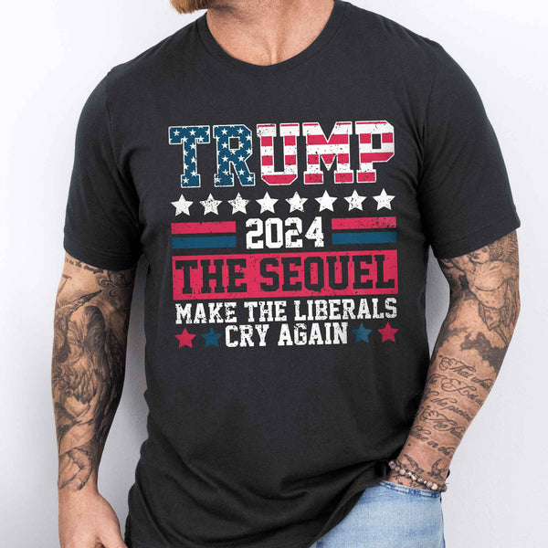 Trump 2024 The Sequel Make The Liberals Cry Again T-Shirt