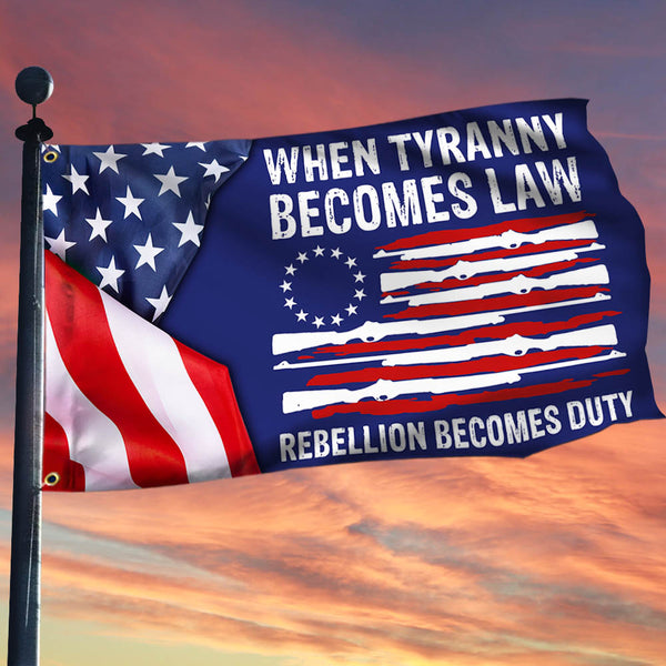 When Tyranny Becomes Law Rebellion Becomes Duty Grommet Flag