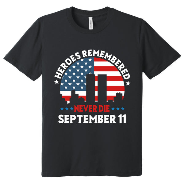 Heroes Remembered Never Die, September 11 Patriot Day T-shirt