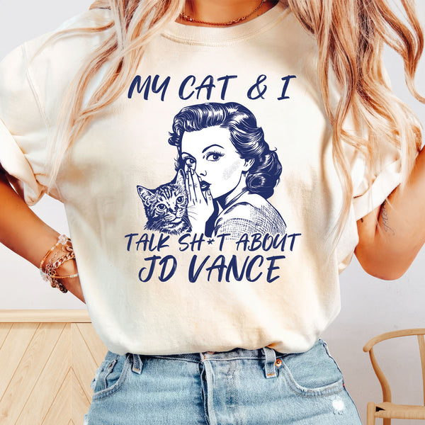 My CAT &amp; I Talk Shit About JD Vance, Kamala Harris 2024 For The People Comfort Color T-shirt