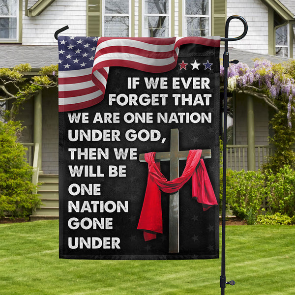 Jesus Cross American Flag If We Forget One Nation Under God We Will Be One Nation Gone Under Flag MLN1456F
