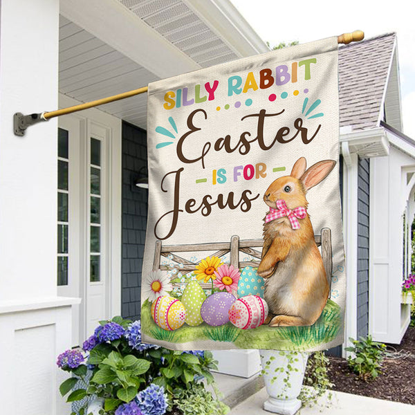 Easter Flag Silly Rabbit Easter Is For Jesus TQN1059F