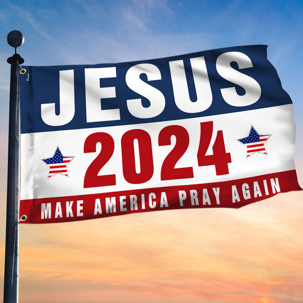 Jesus 2024 Make America Pray Again Grommet Flag