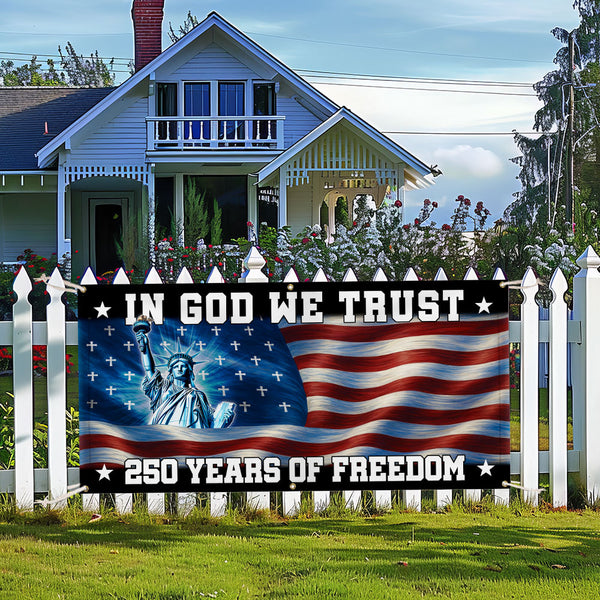 250 years of Freedom Fence Banner In God We Trust Patriotic outdoor flag
