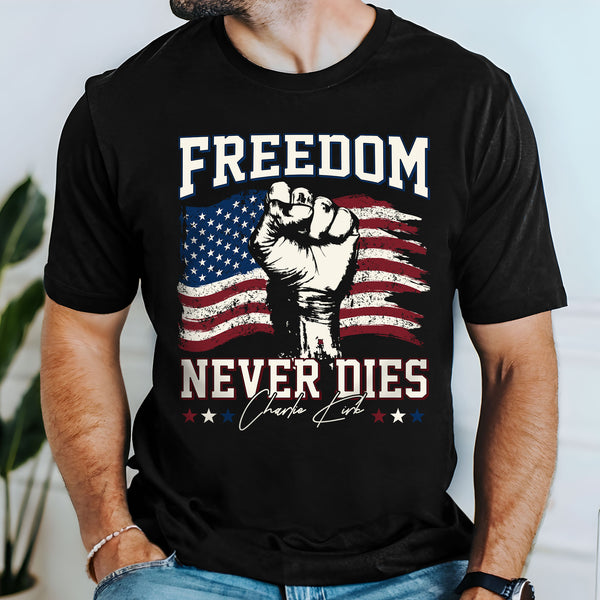 Charlie Kirk Freedom Never Dies American Flag Patriotic Shirt