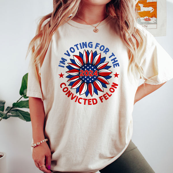 Trump T-Shirt I’m Voting For The Convicted Felon 2024 American Comfort Colors T-Shirt