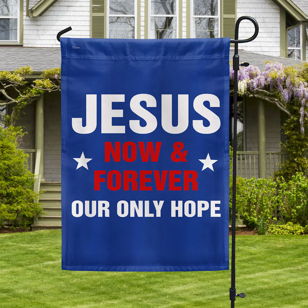 Jesus Now &amp; Forever Our Only Hope Flag MLN1209F