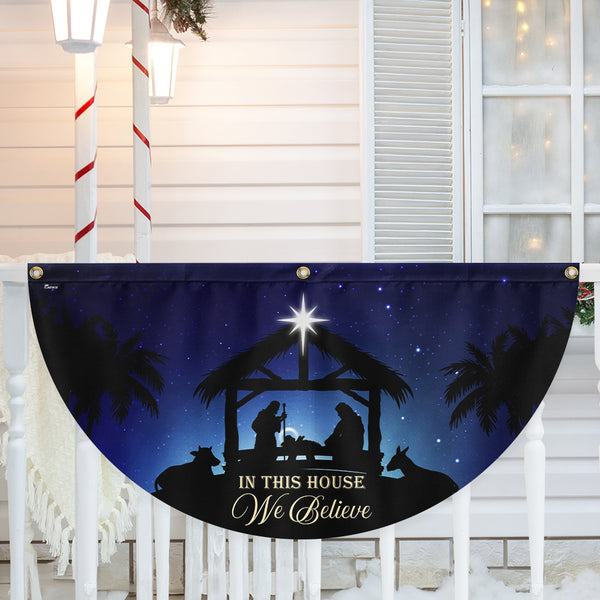 In This House We Believe True Story Nativity Scene Oh Holy Night Jesus Christ Non-Pleated Fan Flag TQN3980FL