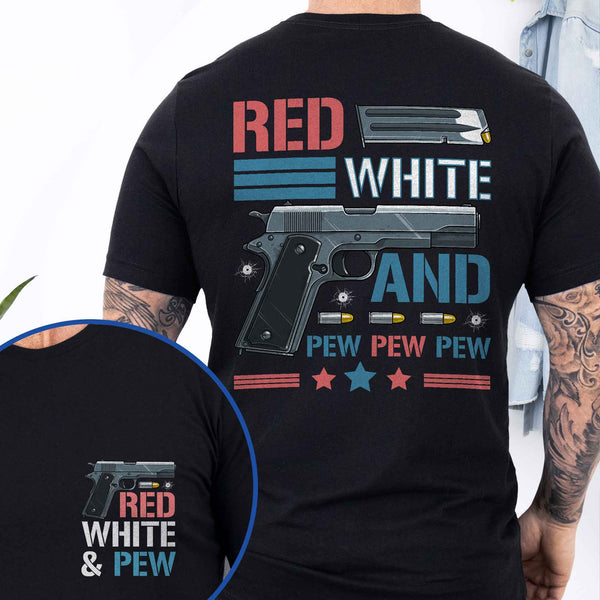 4th of july, Red White &amp; Pew 2nd Amendment, Patriotic American Gun T-Shirt TPT1927TS
