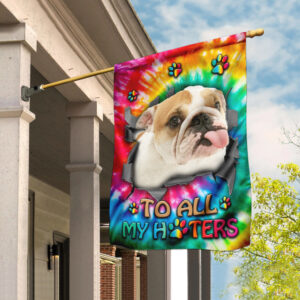 To All My Haters Bulldog Tie Dye Flag