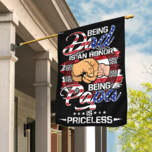 Being Dad Is An Honor Being Papa Is Priceless Flag
