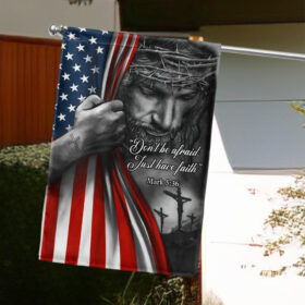 Jesus American Flag FLAGWIX  ™ Don’t Be Afraid, Just Have Faith Flag TRL06F