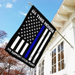In This House We Support Local Police Flag