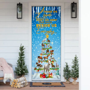 Those We Love Don't Go Away They Walk Beside Us  Everyday. Horse Christmas Tree Door Cover