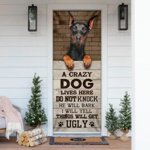 A Crazy Dog Lives Here Doberman Door Cover