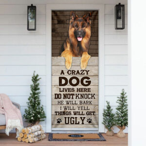 A Crazy Dog Lives Here German Shepherd Door Cover