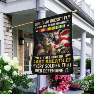 Our Flag Flies From The Last Breath Of Every Soldier. Vietnam Veteran Flag
