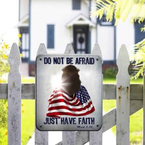 Don't Be Afraid Just Have Faith Hanging Metal Sign PN592MS