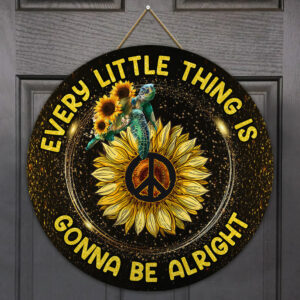 Every Little Thing Is Gonna Be Alright Turtle Round Wooden Sign TRL1068WS