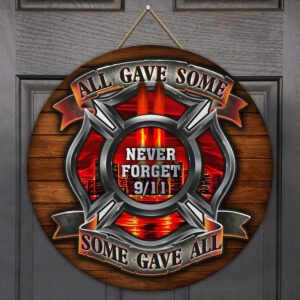 9/11 Firefighter All Gave Some Some Gave All Round Wooden Sign QNK10WD