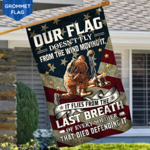 Veteran Grommet Flag Our Flag Flies From The Last Breath Of Every Sodier  MLH1861GF