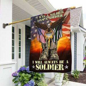 I Was A Soldier I Am A Soldier I Will Always Be A Soldier Flag DDH3234F