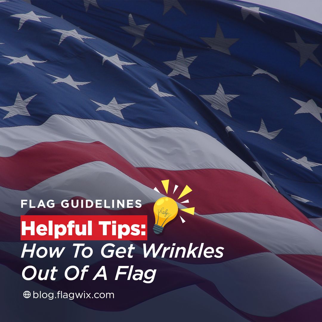 How To Get Wrinkles Out Of A Flag