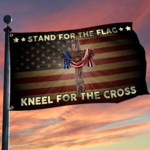 Stand For The Flag Kneel For The Cross Grommet Flag QNK105GF
