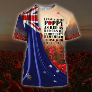 Australian Army Anzac Day. Lest We Forget. I Wear Red Poppy 3D Tshirt NTB587TS