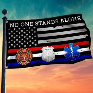 Firefighter EMT Police Flag No One Stands Alone First Responder Grommet Flag TRV1880GF