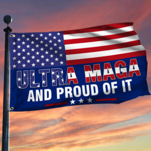Ultra MAGA And Proud Of It American Flag TPT151GF