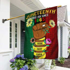 Juneteenth Free-ish since 1865 Break Every Chain Flag MLN129F