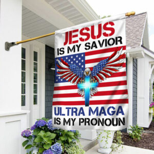American Flag Jesus Is My Savior Ultra Maga Is My Pronoun BNN274F