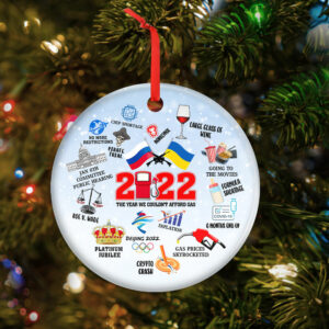 2022 Review Ornament The Year We Couldn't Afford Gas Roe v. Wade Ukraine TQN521O