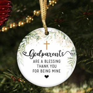 Godparents Ornament Godparents Are A Blessing Thank You For Being Mine Ornament MLN600O
