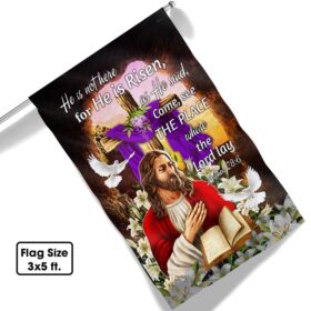 Easter Jesus Flag He Is Risen Come See The Place Where the Lord Lay Flag MLN926F
