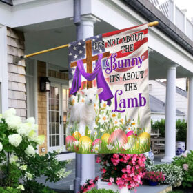 Easter Lamb Flag It's Not About The Bunny It's About The Lamb American Flag MLN1123F