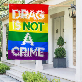 LGBTQ Drag Queen Drag Is Not A Crime Flag MLN1208F