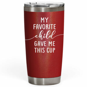 Funny Favorite Child Gave Me This Mom Gifts 20oz Tumbler Red Glitter