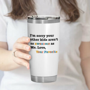 Awesome Favorite Kid Gifts For Mom 20oz Tumbler