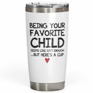 Being Your Favorite Child Mom Dad Gifts 20oz White Tumbler