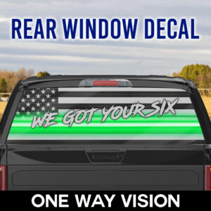 We Got Your Six. The Green Line American Rear Window Decal TPT1106CD