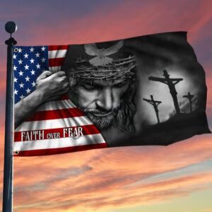 Jesus American Flag Faith Over Fear God Jesus Grommet Flag QTR471GF