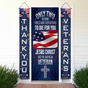 Veteran Only Two Defining Forces Have Ever Offered To Die For You Jesus Christ and the American Veteran Door Cover & Banners MLN2006CB