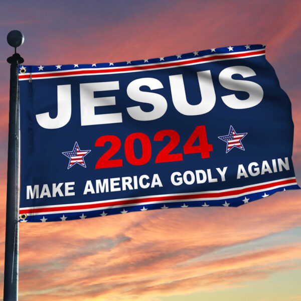 Jesus 2024 Make America Godly Again Grommet Flag TQN2521GFv1