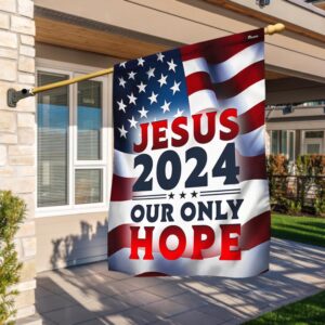 FLAGWIX  Jesus 2024 Our Only Hope American Flag MLN2549F