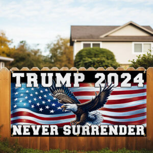 Trump 2024  Never Surrender Fence Banner TQN2622FB