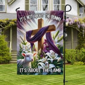 FLAGWIX  Easter Day Christ Cross It’s Not About The Bunny  It’s About The Lamb Flag MLN2621F