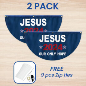 Jesus 2024 Our Only Hope American Flag TPT1541GF